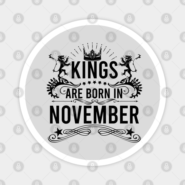 Kings Are Born In November Magnet by Eric Okore